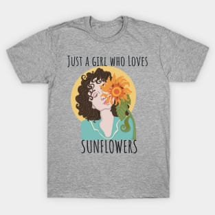 Just a Girl who loves sunflowers T-Shirt